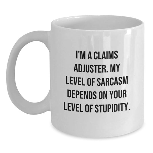 Funny Claims Adjuster Gifts for Men and Women - White Coffee Mug with Sarcasm Quote, Perfect for Graduation and Work Friends - Main