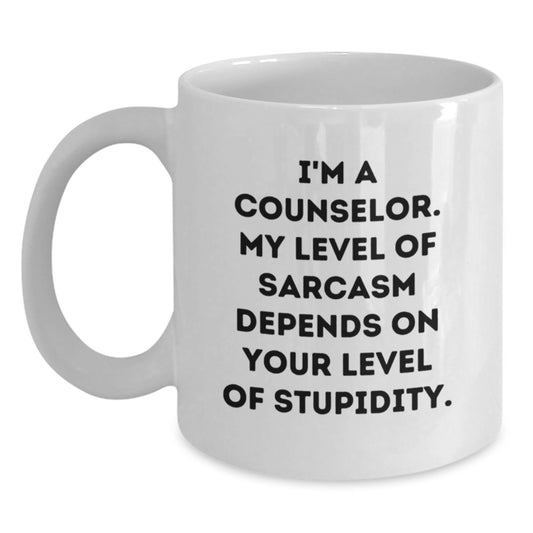 Funny Counselor Gifts from Friends for Counselors, I'm A Counselor. My Level Of Sarcasm Depends On Your Level Of Stupidity. White Coffee Mug, Graduation Unique Gifts for Men, Women, Coworkers, Family - Main