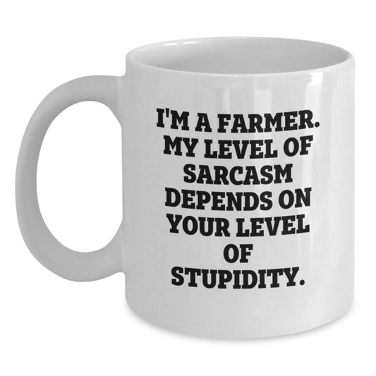 Funny Farmer Gifts for Men - 'I'm A Farmer. My Level Of Sarcasm Depends On Your Level Of Stupidity.' White Coffee Mug, Unique Graduation Gifts from Family, Friends or Coworkers - Main