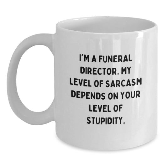 Funny Sarcasm Gifts for Funeral Director, White Coffee Mug, Gifts from Men to Friends, Unique Graduation Unique Gifts - Main