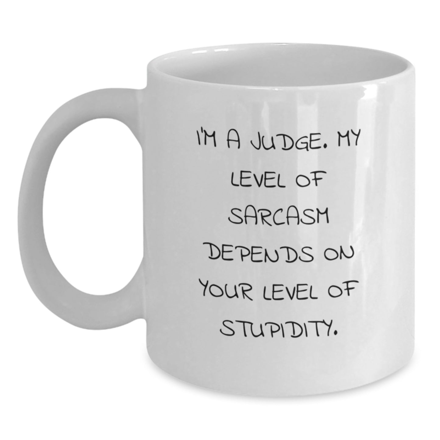 Funny Judge Quote White Coffee Mug, Gifts from Men or Women, Perfect Graduation Unique Gifts for Judge, Sarcasm Humor, 11oz or 15oz Capacity - Main