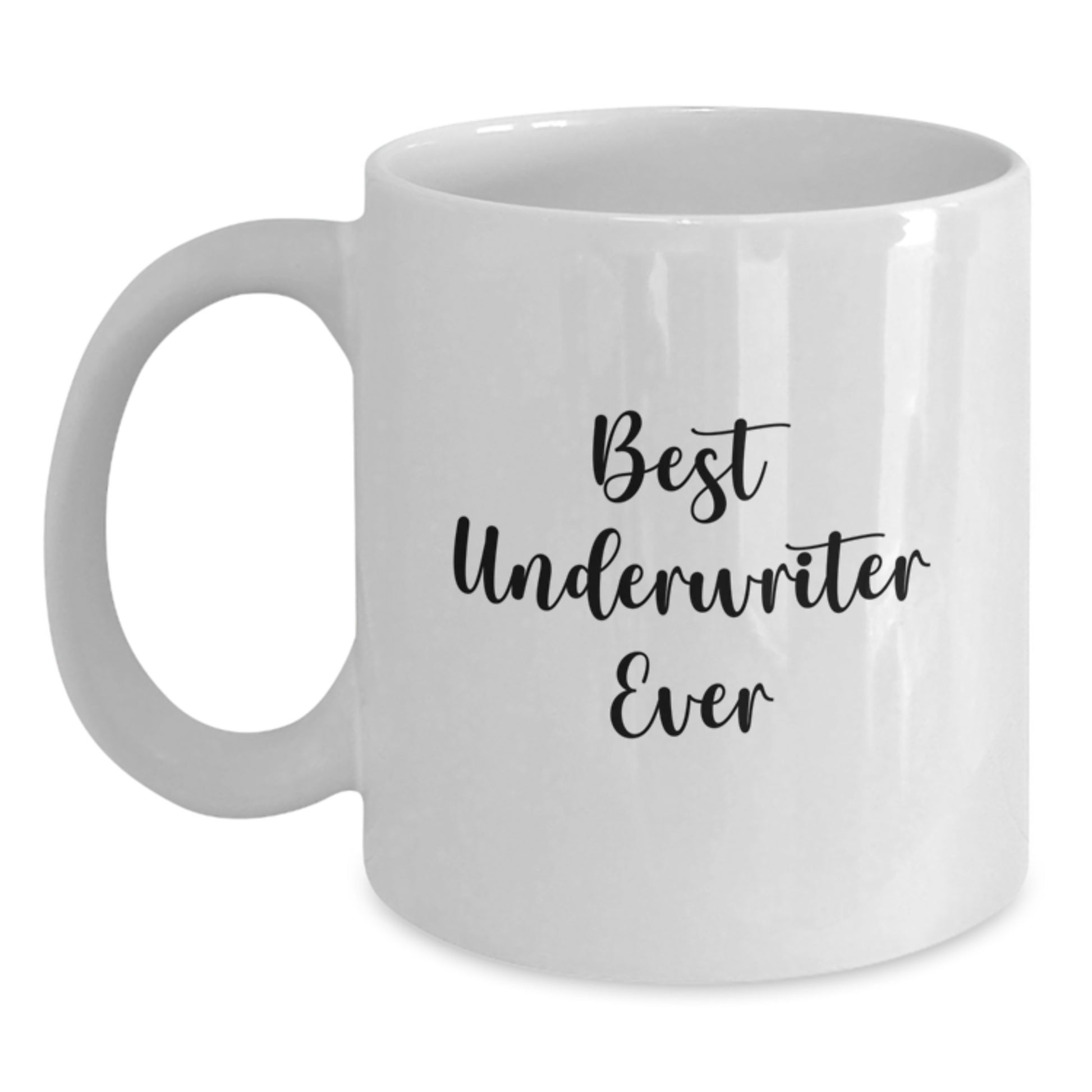 Funny Underwriter Gifts, White Coffee Mug, Best Underwriter Ever Quote, Christmas Unique Gifts from Men to Underwriter Friends - Main
