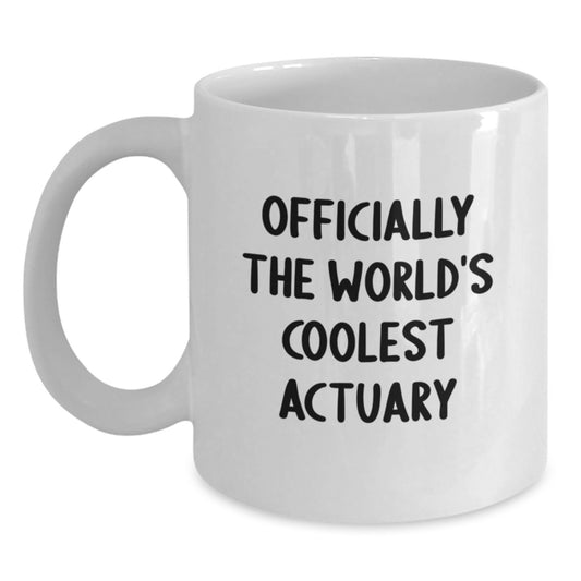 Funny Actuary Gifts, Officially The World's Coolest Actuary, White Coffee Mug for Graduation, Gifts from Friends to Actuary, Unique Graduation Gifts - Main