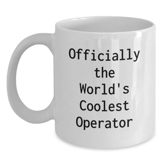 Operator Gifts, Funny White Coffee Mug for Birthday, Gifts from Men to Operator, 'Officially The World's Coolest Operator' - Main