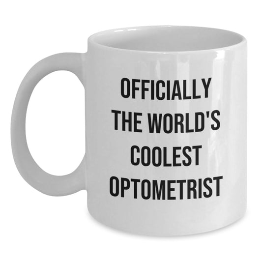 Funny Optometrist Gifts from Friends, Unique White Coffee Mugs for Graduation, 'Officially The World's Coolest Optometrist' Quote, Gifts for Optometrist, White Coffee Mug, Optometrist Mug - Main