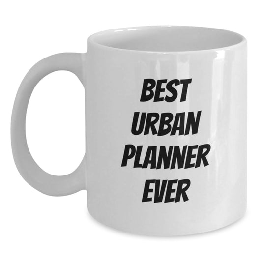 Urban Planner White Coffee Mug, Funny Quote 'Best Urban Planner Ever', Unique Gifts from Friends for Urban Planner - Main