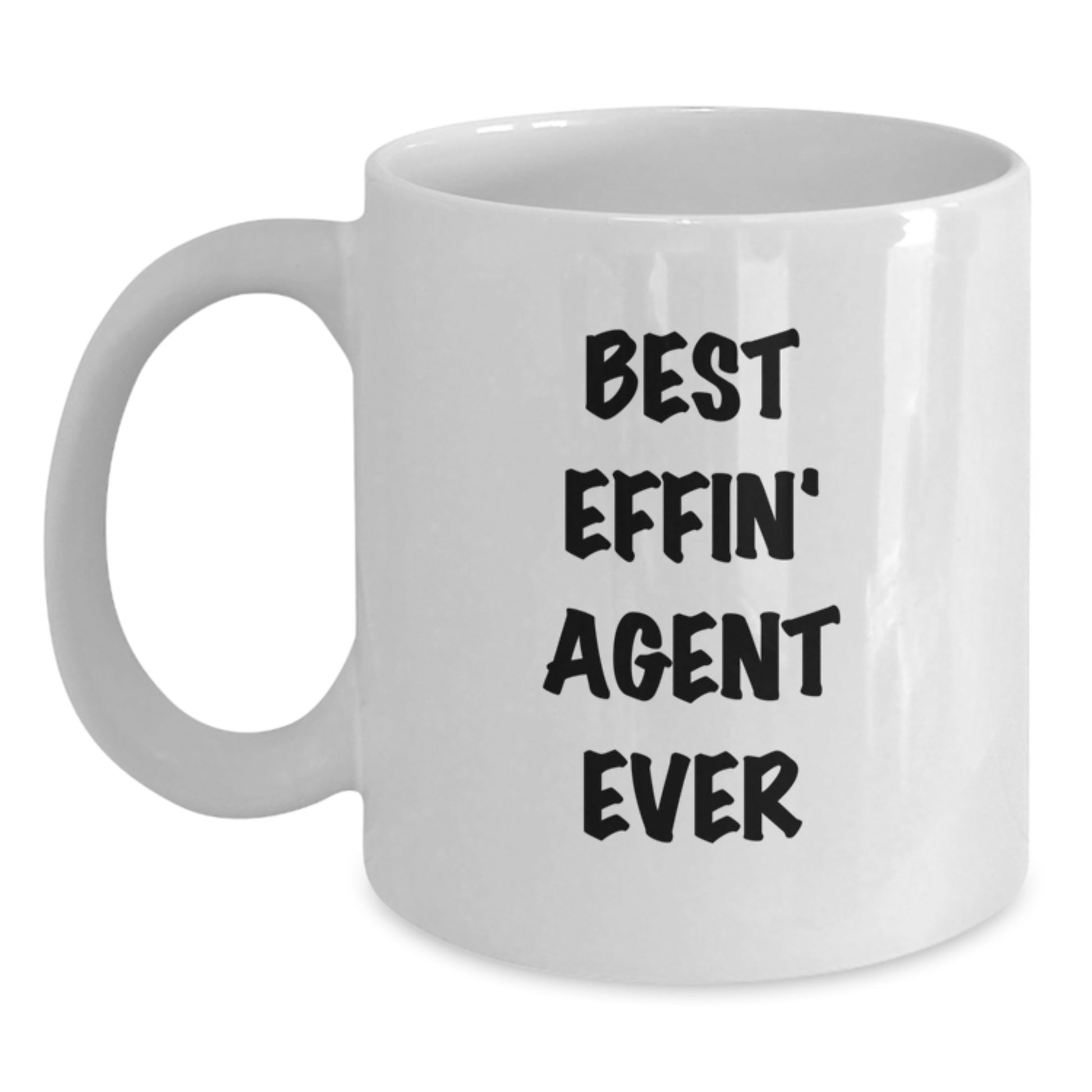 Funny Agent Gifts from Men for Best Effin' Agent Ever White Coffee Mug - Birthday Unique Gifts - Main