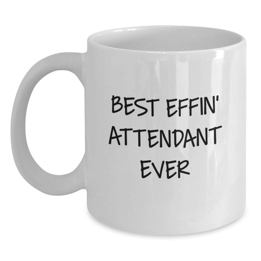 Funny Attendant Graduation Gifts from Friends - Best Effin' Attendant Ever Quote on White Coffee Mug, 11oz or 15oz Capacity, Ceramic, Microwave, and Dishwasher Safe - Main