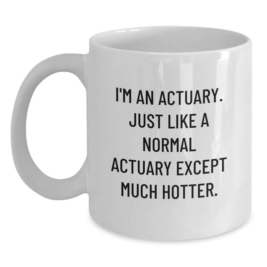 Funny Actuary White Coffee Mugs for Actuary Gifts Birthday Unique Gifts from Friends for Actuary - Main