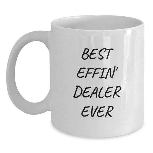 Funny Dealer White Coffee Mug Gifts for Dealer - Best Effin' Dealer Ever Inspired - Main