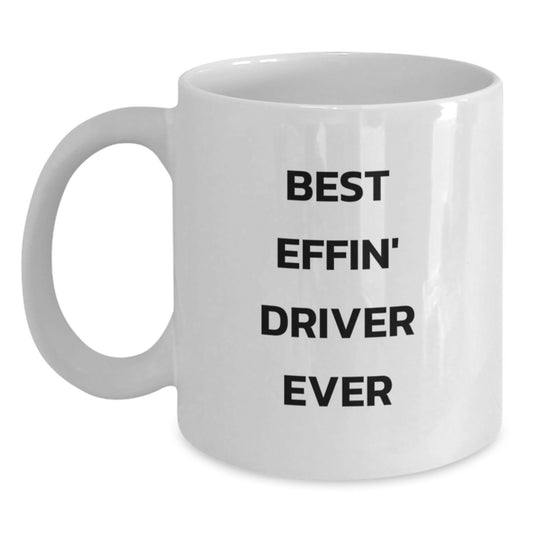 Funny Driver Mugs Best Effin' Driver Ever White Coffee Mug Gifts for the Best Driver Men Women Friends Family Christmas Unique Presents - Main