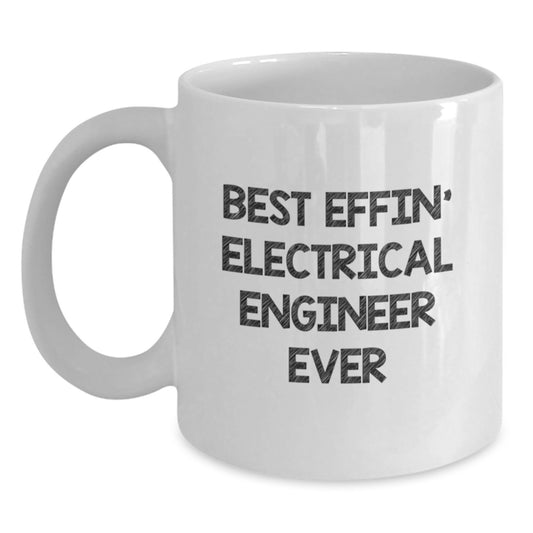 Funny Electrical Engineer Gifts from Friends - Best Effin' Electrical Engineer Ever White Coffee Mug for Graduation - Main