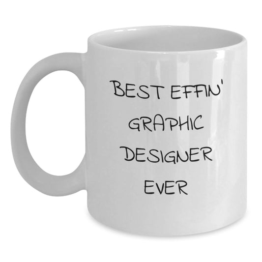 Funny Graphic Designer Gifts for Men, Unique White Coffee Mug from Friends, Best Effin' Graphic Designer Ever Quote - Main