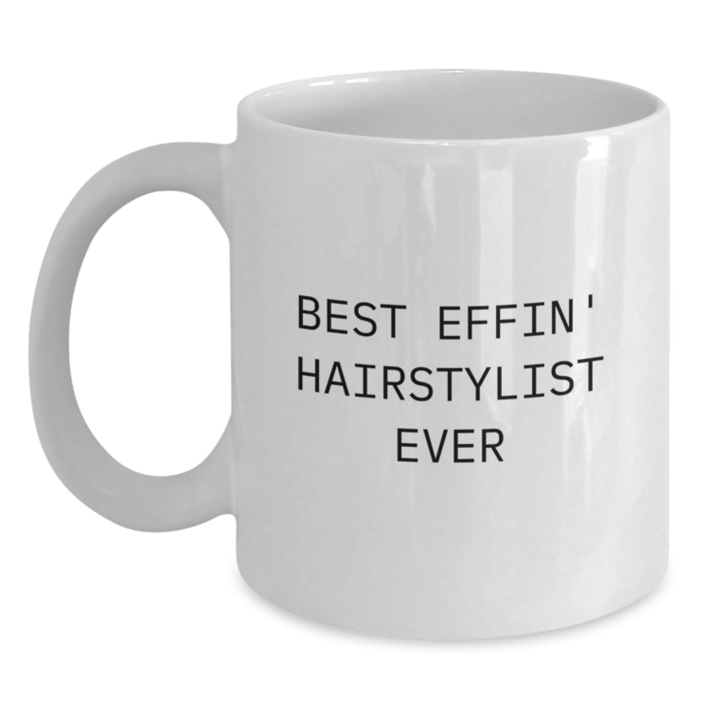Funny Hairstylist Gifts for Men from Best Effin' Hairstylist Ever Graduation Unique Gifts White Coffee Mug - Main
