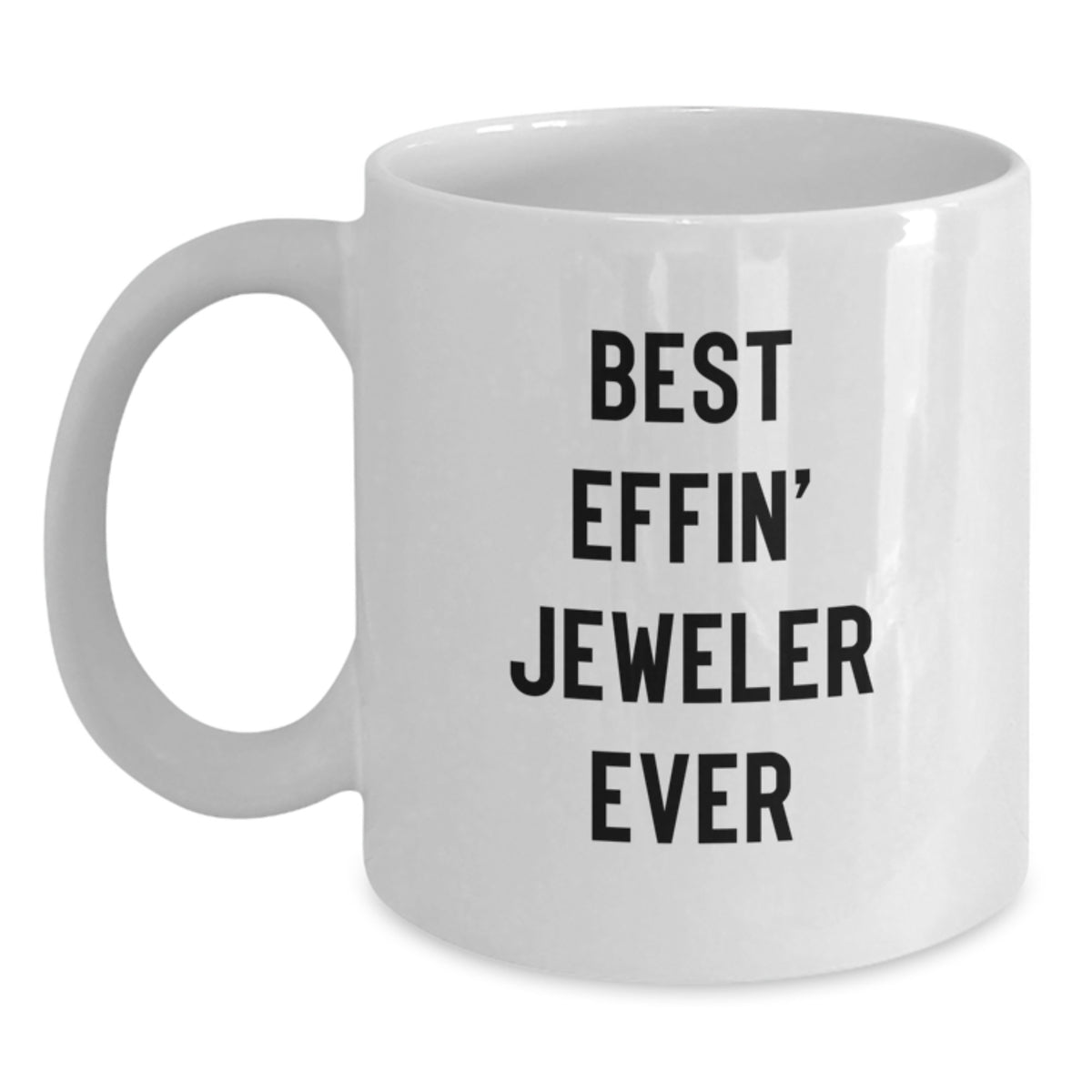 Funny White Coffee Mug Gifts for the Best Effin' Jeweler Ever - White Ceramic Mug, Microwave and Dishwasher Safe, Unique Christmas Unique Gifts from Friends or Family - Main