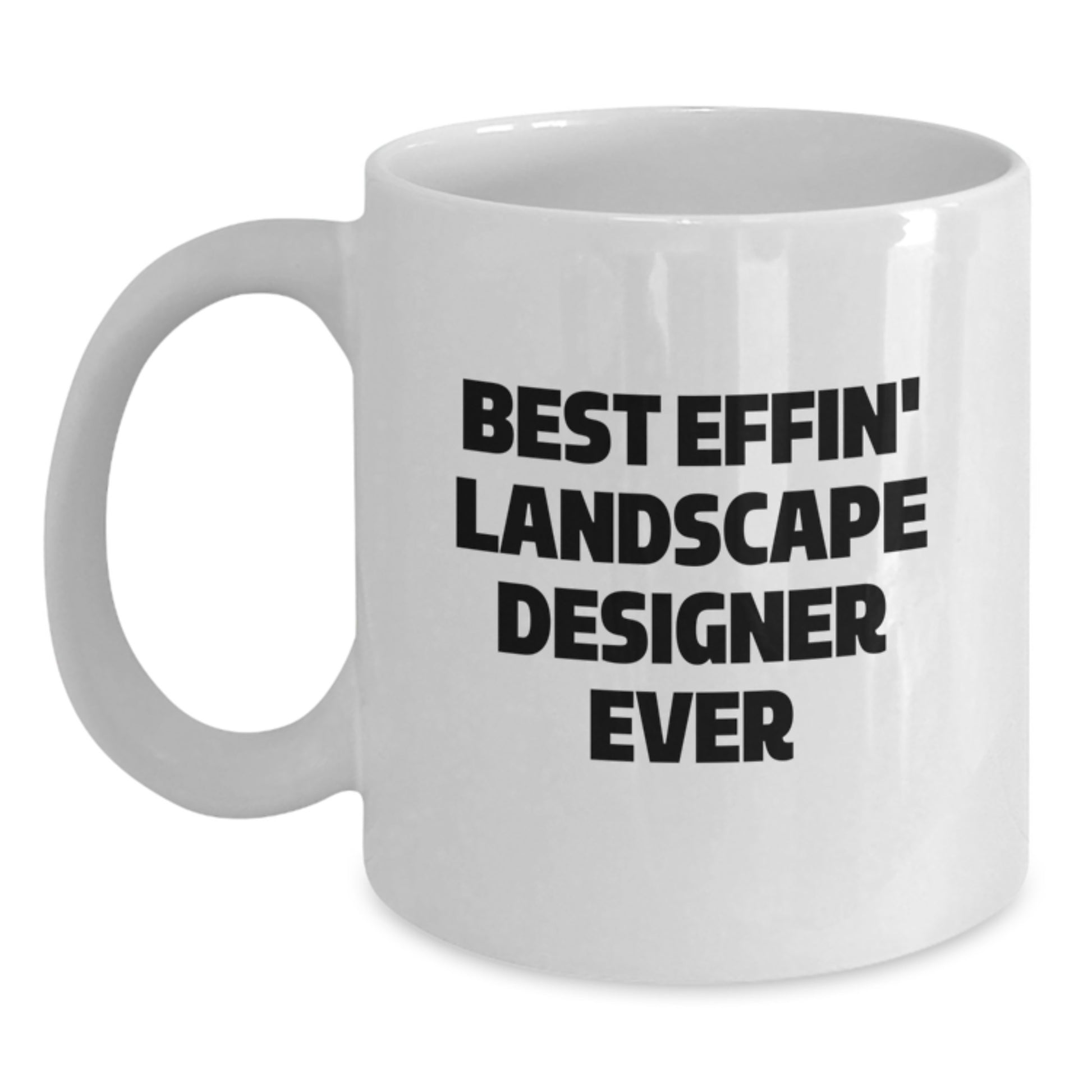 Funny Landscape Designer Gifts from Family, White Coffee Mug for the Best Effin' Landscape Designer Ever, Unique Birthday Unique Gifts - Main
