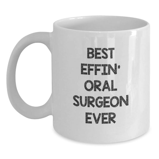 Funny Oral Surgeon Gifts from Friends - Best Effin' Oral Surgeon Ever White Coffee Mug for Graduation - Main
