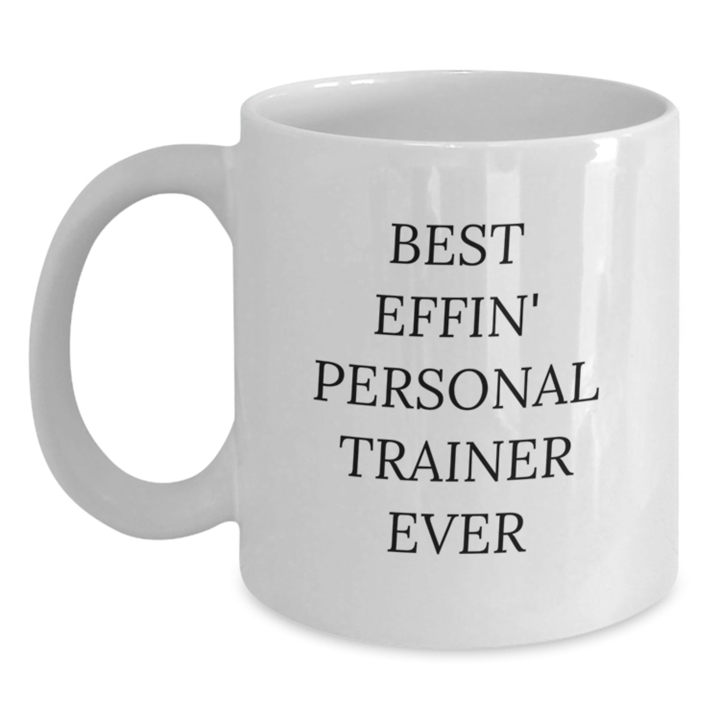 Funny Personal Trainer Gifts for Men - Best Effin' White Coffee Mug, Unique Graduation Unique Gifts from Friends, Family, Coworkers - Main