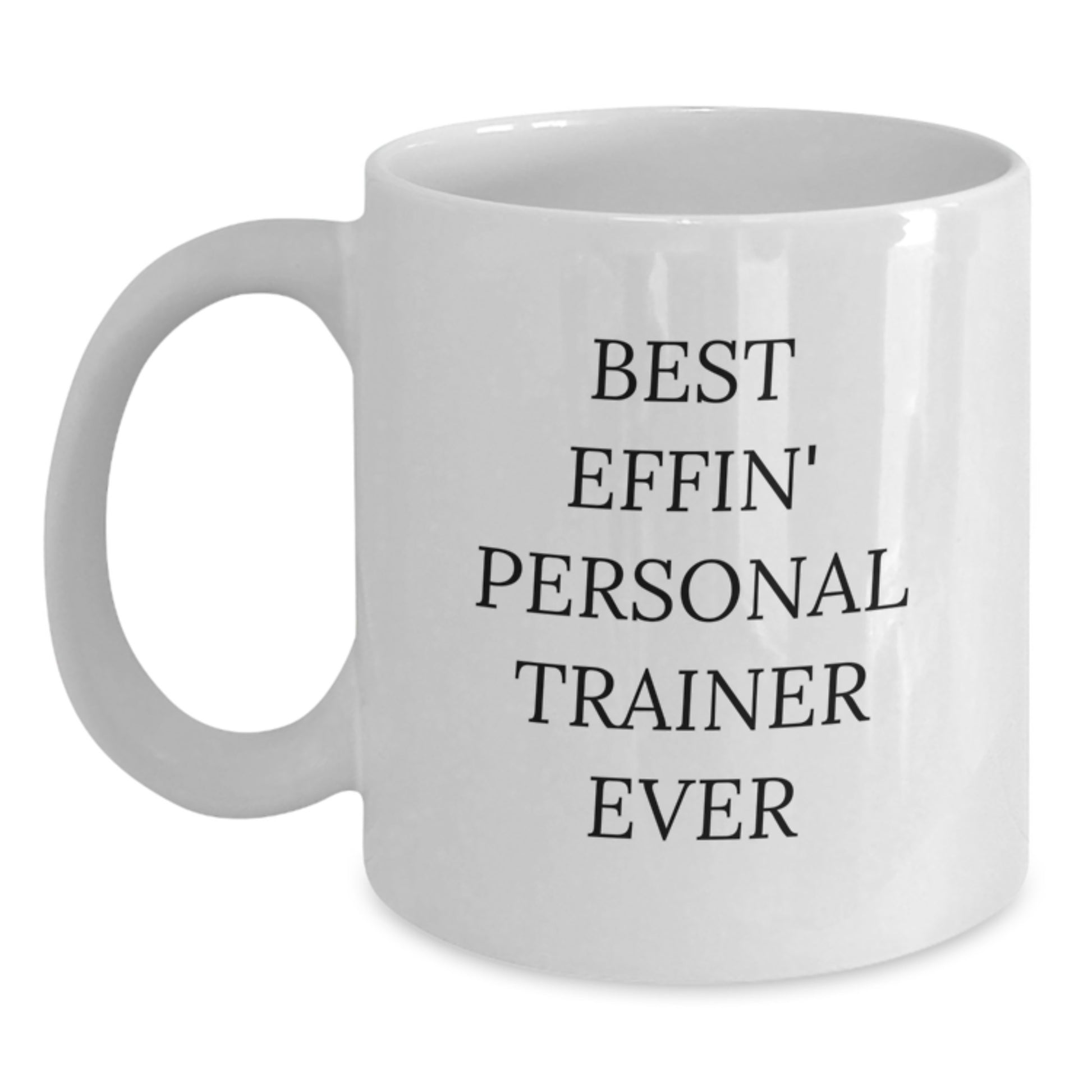 Funny Personal Trainer Gifts for Men - Best Effin' White Coffee Mug, Unique Graduation Unique Gifts from Friends, Family, Coworkers - Main