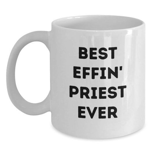 Funny Priest Gifts for Men, White Coffee Mug with Best Effin' Priest Ever Quote, 11oz or 15oz Capacity, Ceramic, Microwave and Dishwasher Safe, Gifts from Friends and Family - Main