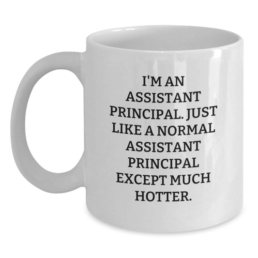 Funny Assistant Principal Gifts for Men - White Coffee Mug, I'm An Assistant Principal, Hotter Edition, Mother's Day Unique Gifts from Family - Main