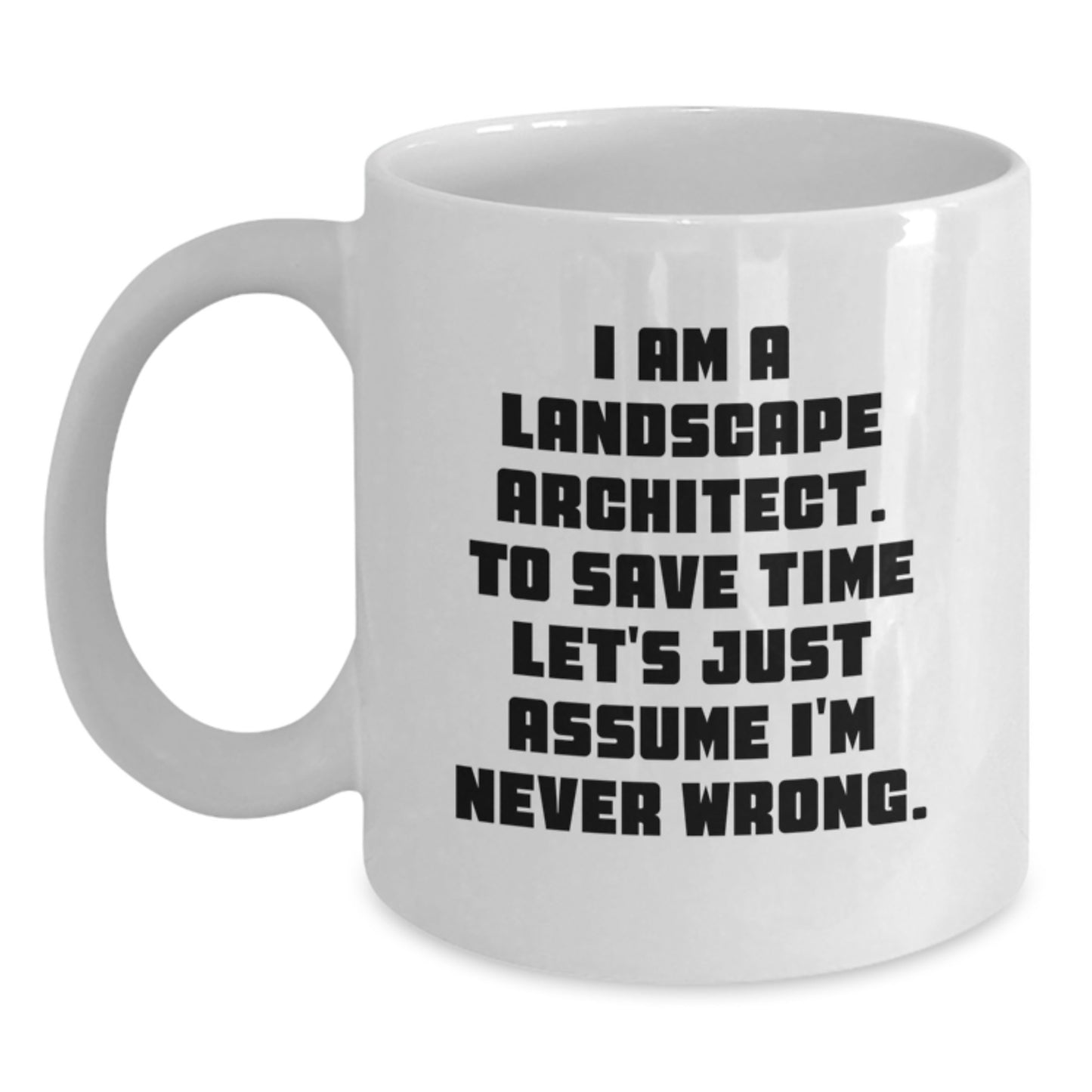 Funny Landscape Architect Gifts for Graduation - White Coffee Mug with I Am A Landscape Architect Quote - Gifts from Friends, Family, or Coworkers to Landscape Architect Men or Women - Main