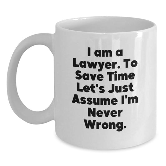 Funny Lawyer Gifts for Men, Unique White Coffee Mug from Friends, I'm Never Wrong Quote - Main