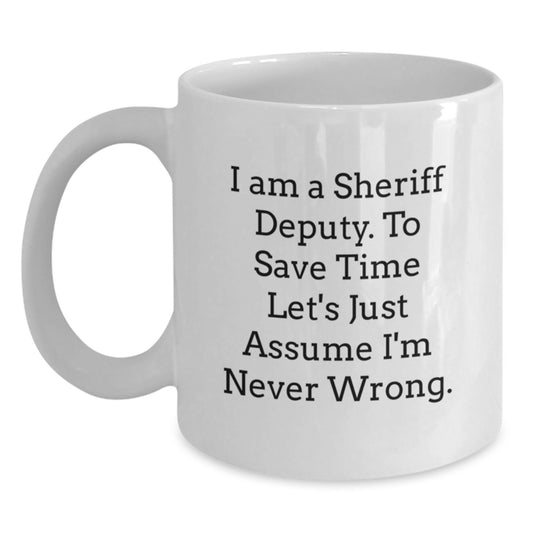 Sheriff Deputy Gifts Funny Quote White Coffee Mug for Graduation Unique Presents from Family or Friends - Main