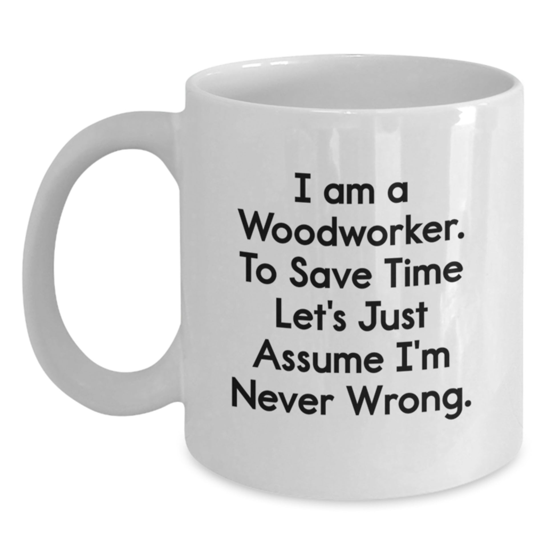 Woodworker Humor Gifts from Friends to Family, Funny White Coffee Mug for Men Women Woodworkers, Christmas Unique Ideas for Him Her - Main