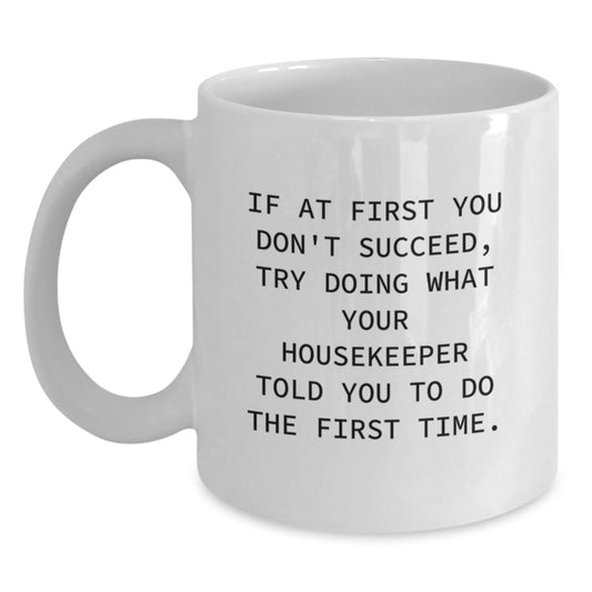 Funny Housekeeper Gifts: White Coffee Mug with Inspirational Quote, Gifts from Family, Friends, or Coworkers for Your Housekeeper, Birthday Unique Gifts, 11oz or 15oz Capacity - Main