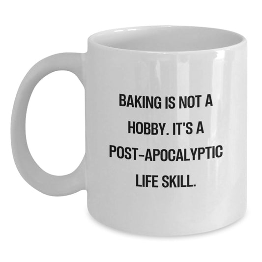 Baking Gifts from Friends, Funny White Coffee Mug for Baking Lovers, Birthday Unique Treats 'Baking Is Not A Hobby. It's A Post-apocalyptic Life Skill.' - Main