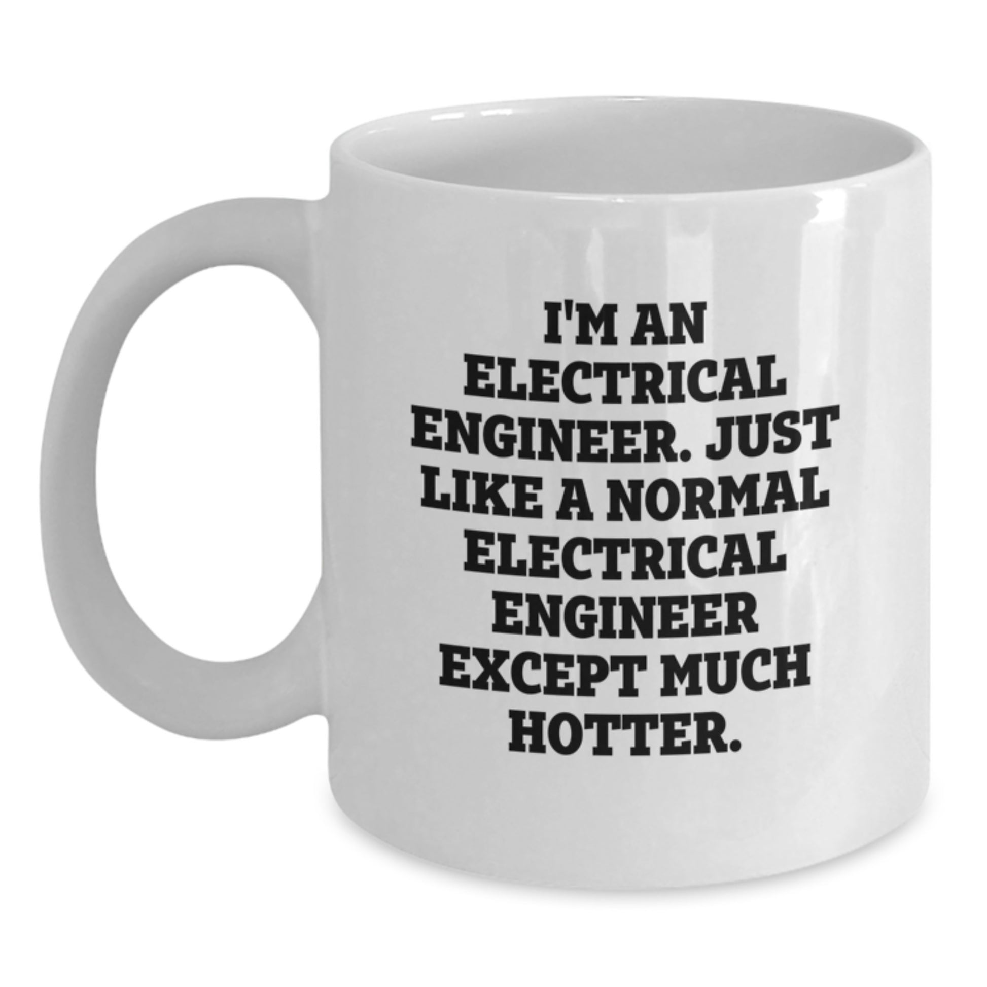 Funny Electrical Engineer White Coffee Mug, Unique Birthday Unique Gifts from Friends to Electrical Engineer, Perfect for Men Electrical Engineers, 11oz or 15oz Capacity - Main