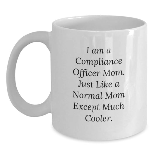 Compliance Officer Mom Gifts, Funny Quote White Coffee Mugs, Birthday Unique Gifts from Friends to Coworkers, 11oz or 15oz Ceramic Mug - Main