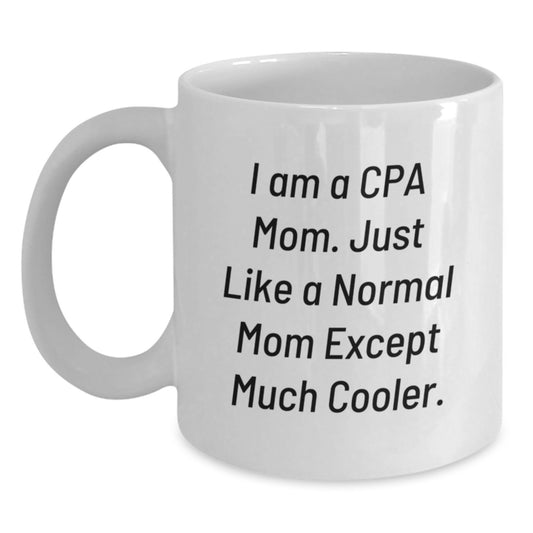 Funny CPA Mom Gifts - I Am A Cpa Mom, White Coffee Mug for CPA Enthusiasts, Birthday Unique Gifts from Mom to CPA - Main