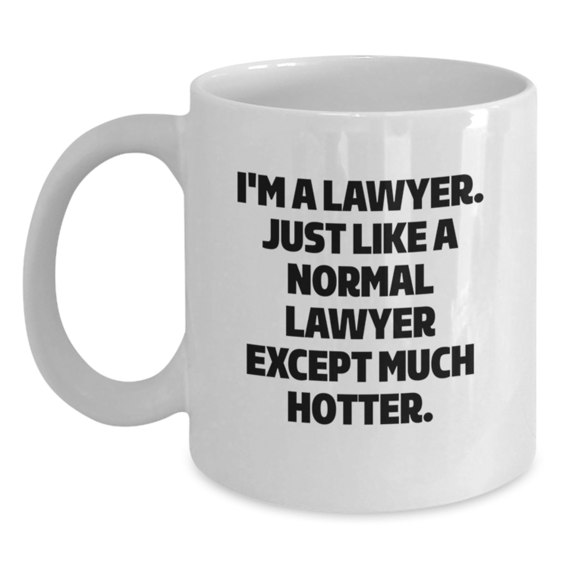 Funny Lawyer Mug Gifts from Friends to Lawyer on Valentine's - I'm A Lawyer. Just Like A Normal Lawyer Except Much Hotter. - Main