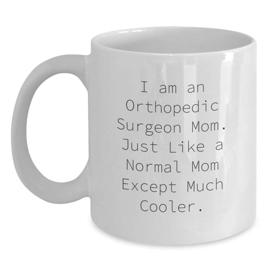 Orthopedic Surgeon Mom Funny White Coffee Mug Gifts from Friends for Birthday - Main