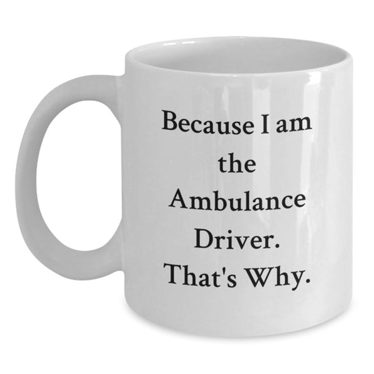 Funny Ambulance Driver Gifts for Men, Unique White Coffee Mugs, Christmas Unique Gifts from Friends - Main