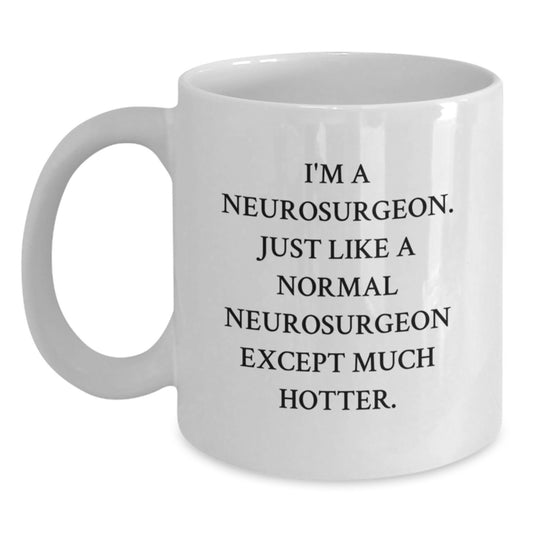 Funny Neurosurgeon White Coffee Mugs Gifts from Men to Neurosurgeon Friends on Valentine's - Main