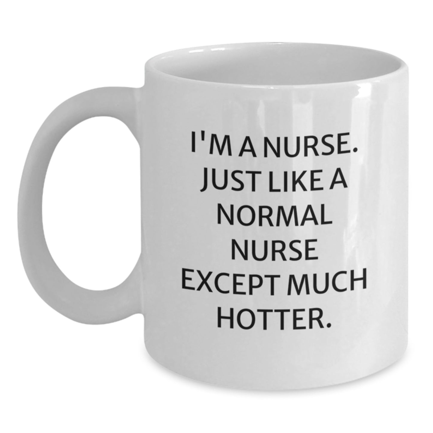 Nurse Keepsake Mug for Him Birthday Gift with Hot Quote Ceramic 12oz - Main