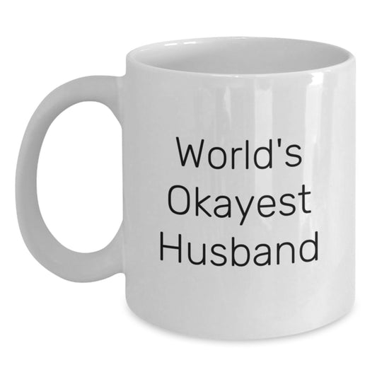 Funny Husband Gifts from Friends - White Coffee Mug with Quote 'World's Okayest Husband' for Men's Birthday - Main