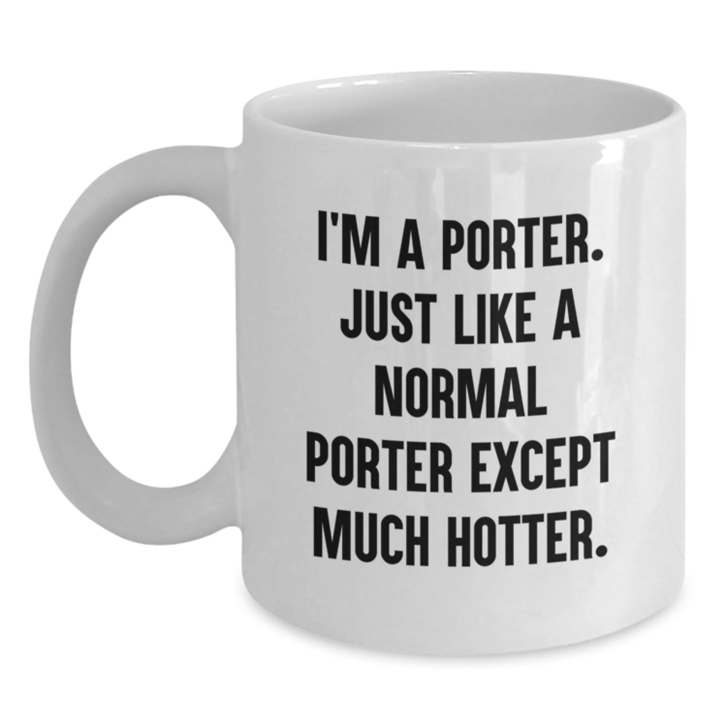 Funny Porter Gifts, Christmas Unique Mugs for Porters, White Coffee Mug with I'm A Porter Quote - Main
