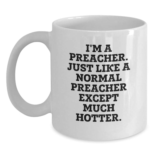 Preacher Humor White Coffee Mug, Funny Quote for Father's Day Unique Gifts from Friends to Family - Main