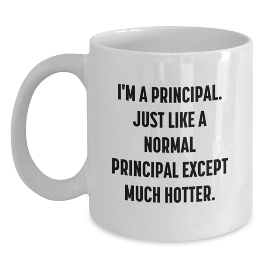 Funny Principal White Coffee Mug - Gifts from Loved Ones for Him, Unique Valentine's Teacher Gifts, 11oz or 15oz Ceramic Mug - Main