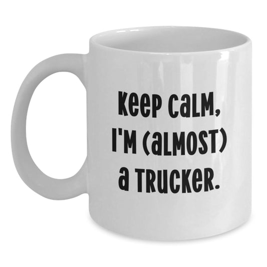 Funny Trucker Gifts for Men, Keep Calm I'm (almost) A Trucker White Coffee Mug for Graduation, Gifts from Dad, Mom, or Friends - Main