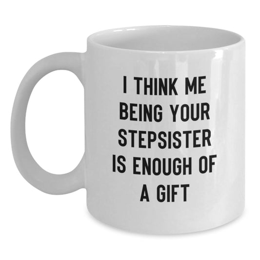Funny Stepsister Gifts from Men or Women, White Coffee Mug for Stepsister, Unique Mother's Day Unique Gifts - Main
