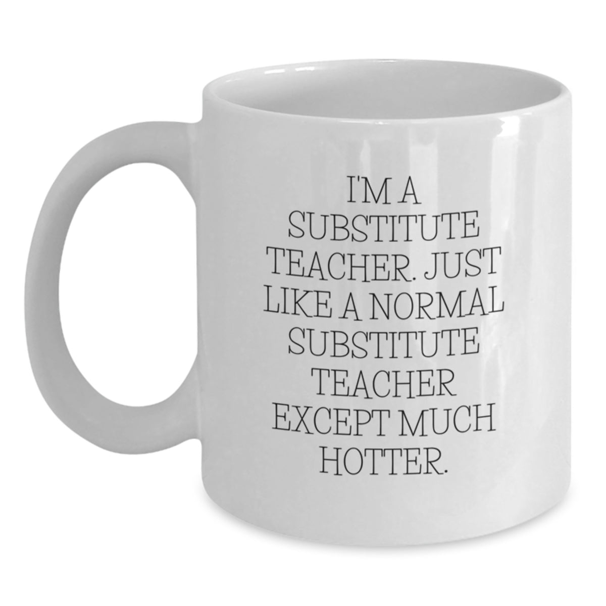 Funny Substitute Teacher Gifts for Her, White Coffee Mug, Valentine's Unique Gifts from Friends, Women, Coworkers, Family - Main