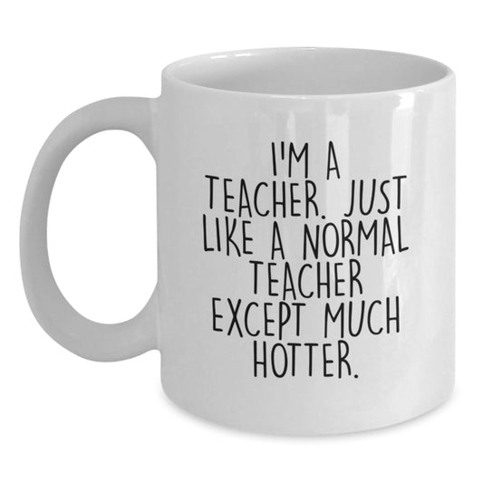 Funny Teacher Gifts for Him or Her from Friends, Family, or Coworkers on Valentine's - White Coffee Mug - Main