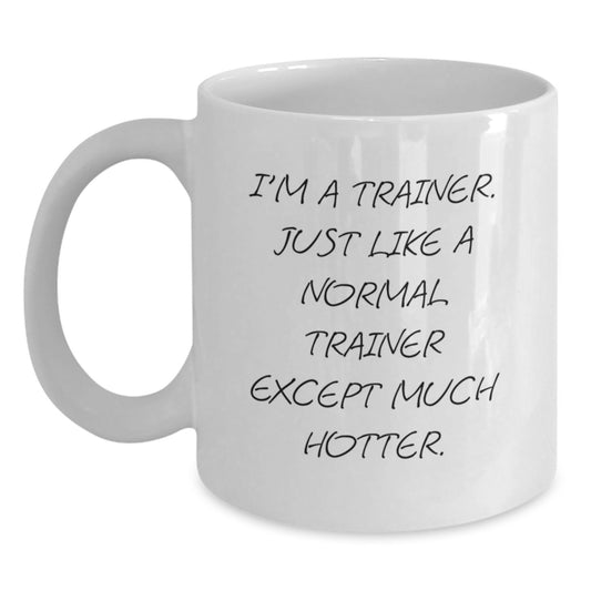 Funny Trainer Motivation Gifts from Friends for Men - I'm A Trainer White Coffee Mug, Unique Father's Day Unique Gifts for Trainers - Main