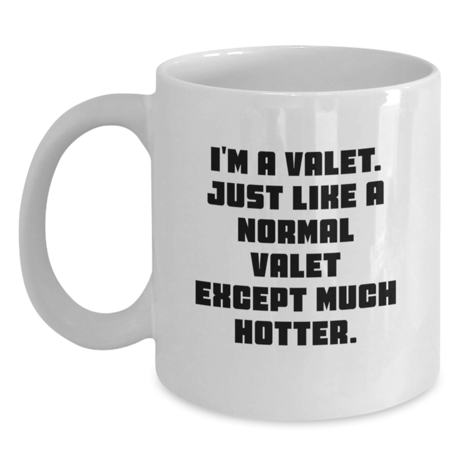Valet Gifts for Men, Funny White Coffee Mug, I'm A Valet Just Like A Normal Valet Except Much Hotter, Graduation Unique Gifts from Family - Main