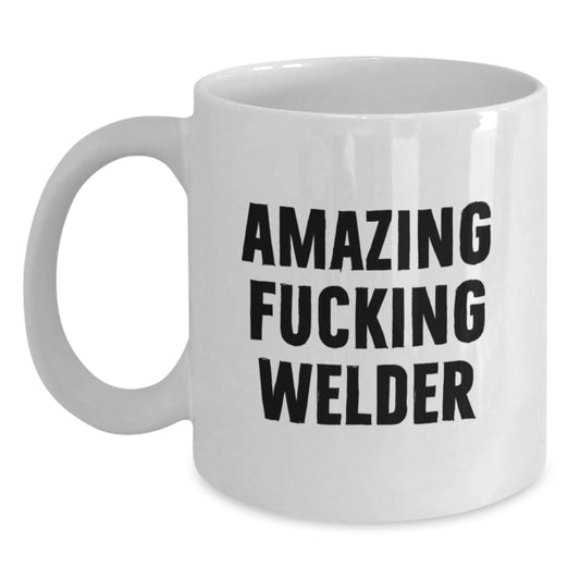 Funny Welder Gifts from Friends - Amazing Welder White Coffee Mug for Birthday, 11oz or 15oz, Ceramic, Microwave, and Dishwasher Safe - Main